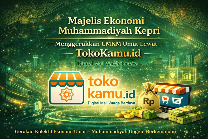 Penguatan Ekonomi Umat Muhammadiyah KepriMajelis Ekonomi Resmi Dikukuhkan, Tokokamu.id Hadir Sebagai Wadah UMKM dan Program Lainnya (1)